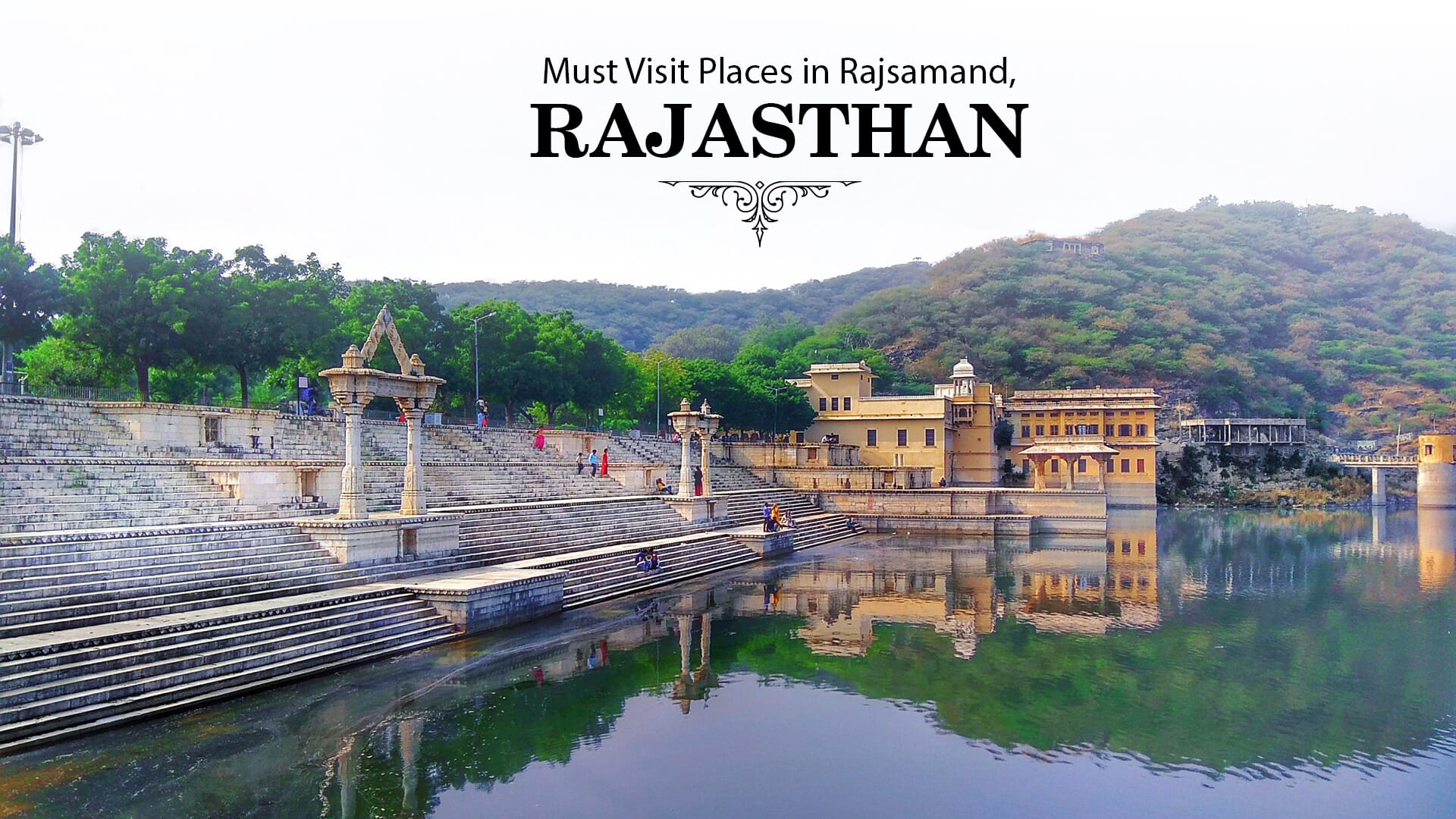 Must visit places in Rajsamand, Rajasthan