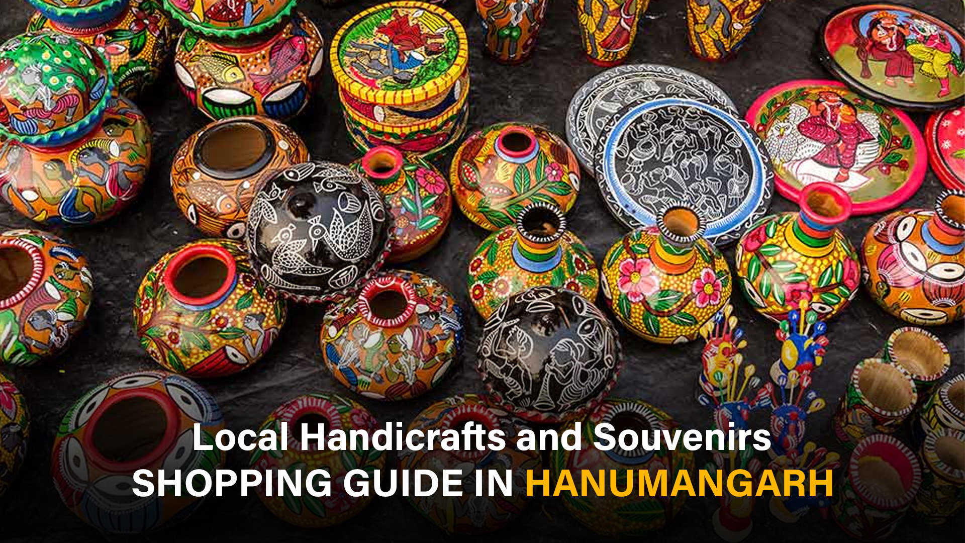 Shopping Guide in Hanumangarh : Local Handicrafts and Souvenirs