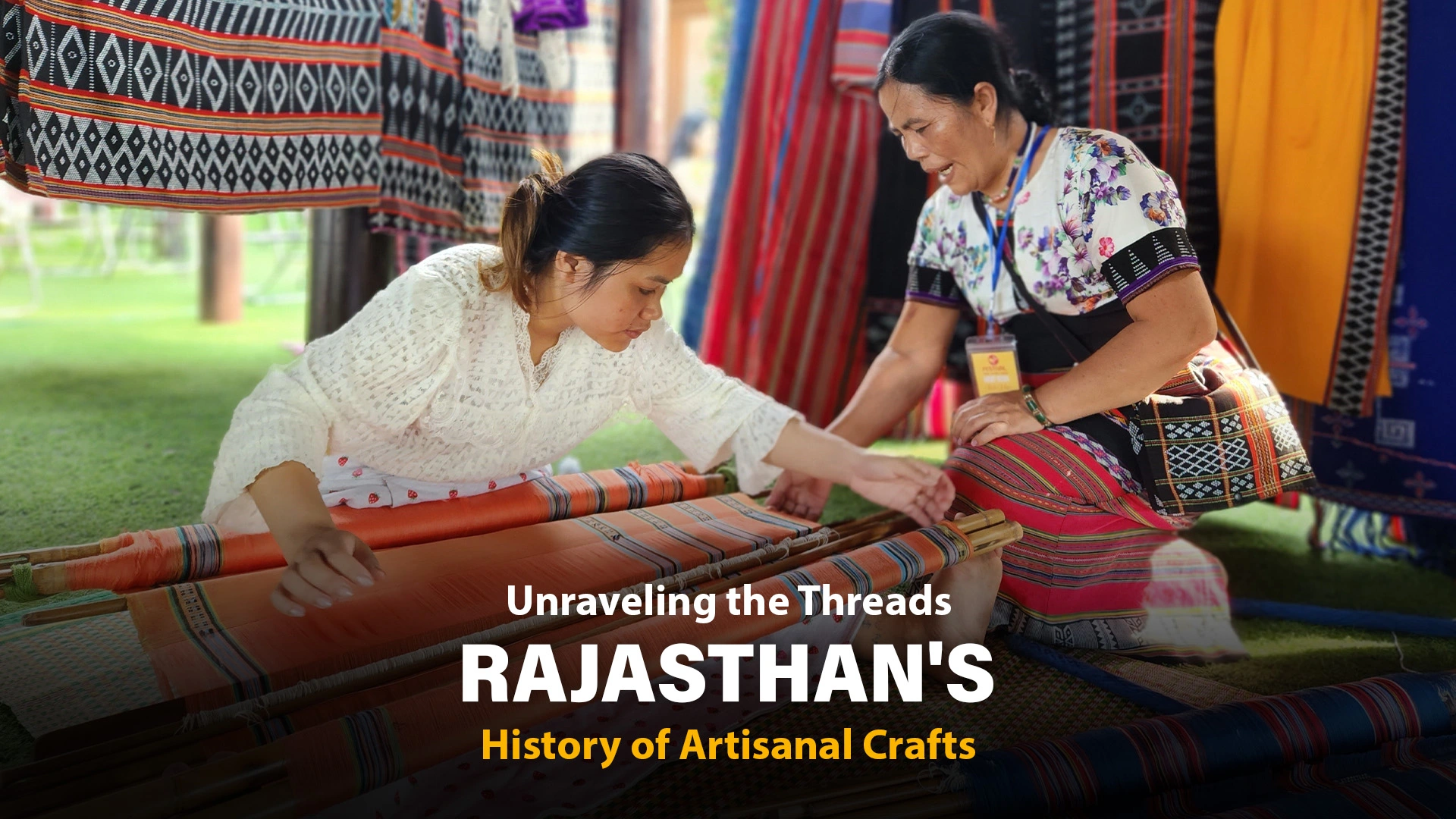 Rajasthan’s History of Artisanal Crafts : Unravelling the Threads