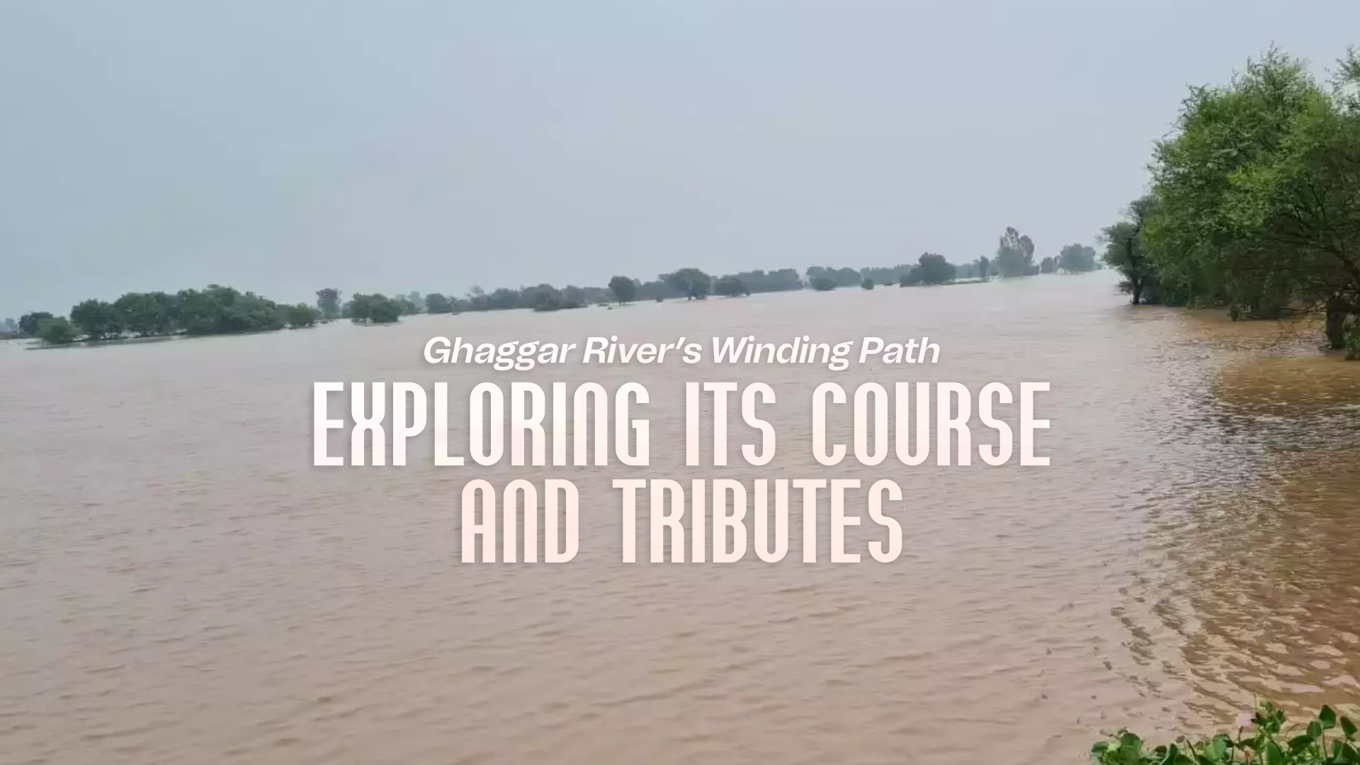 Ghaggar River’s Winding Path: Exploring its course and Tributes