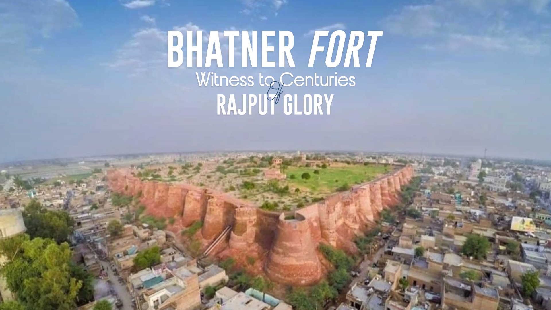 Bhatner Fort: Witness to Centuries of Rajput Glory