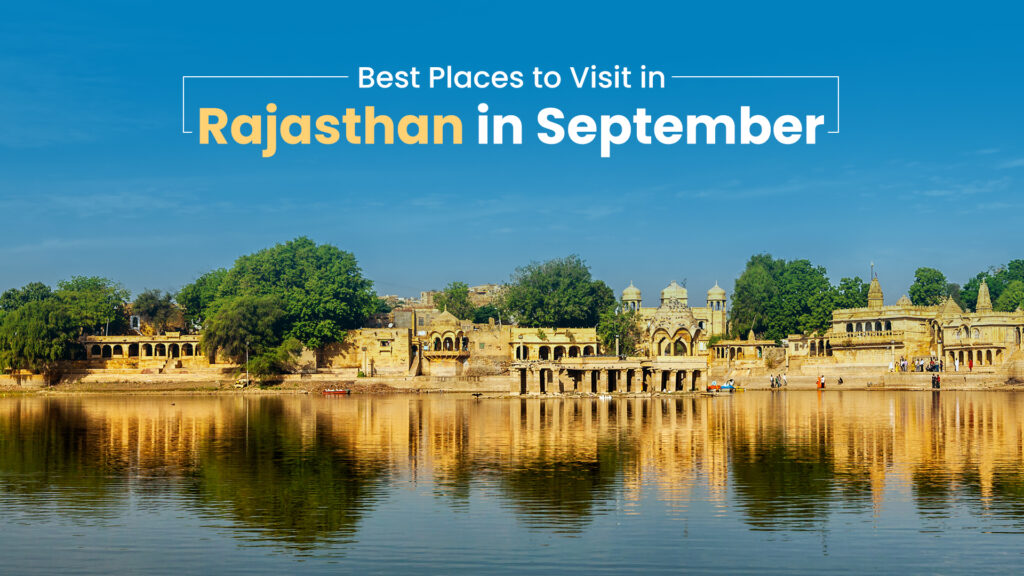 places to visit in rajasthan in september