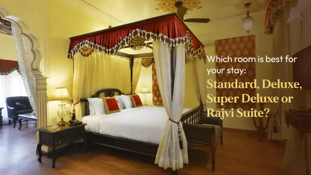 Which room is best for your stay: Standard, Deluxe, Super Deluxe, or Rajvi Suite?