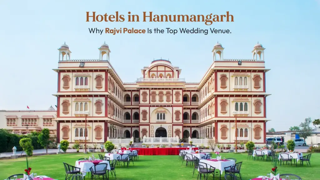 Hotels in Hanumangarh Why Rajvi Palace Is the Top Wedding Venue